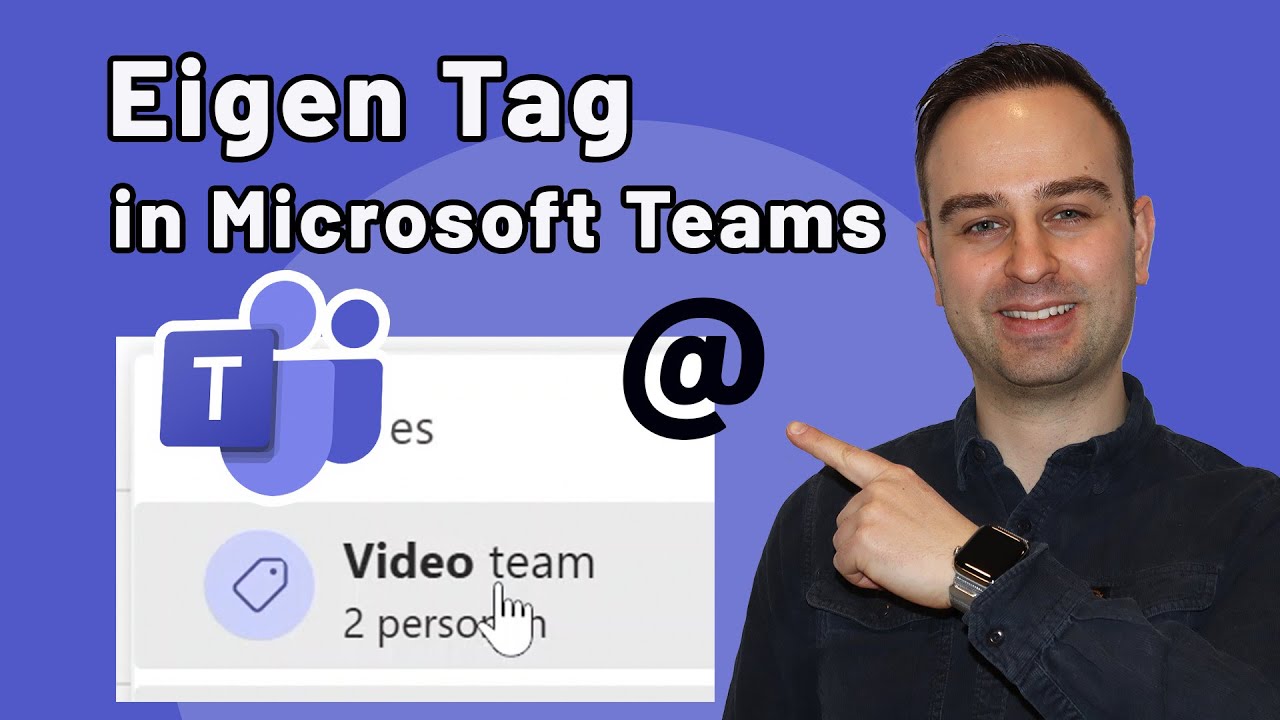 Een eigen Tag maken en gebruiken in Microsoft Teams