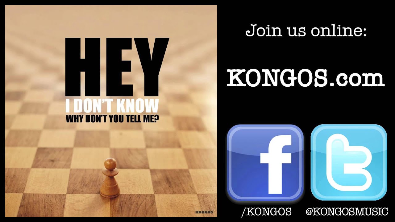 KONGOS - Hey I Don't Know