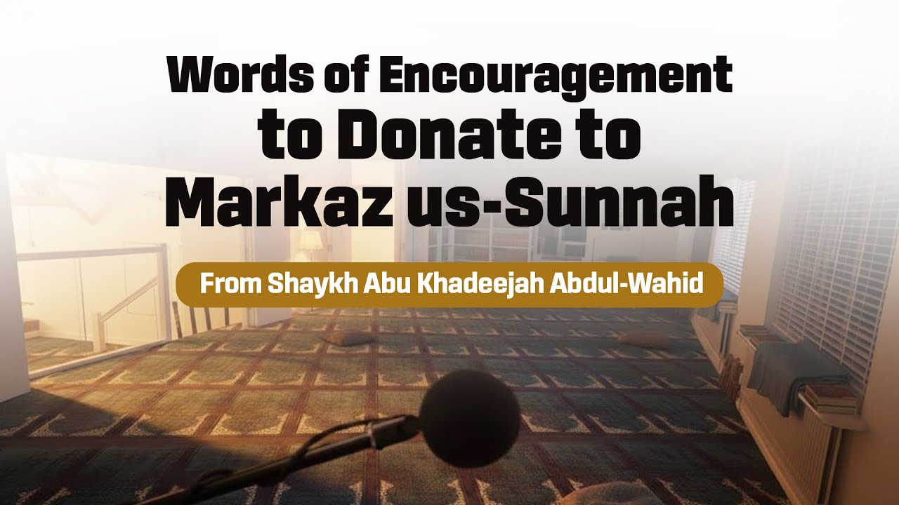 Sh Abu Khadeejah: Aid and Support Markaz us-Sunnah