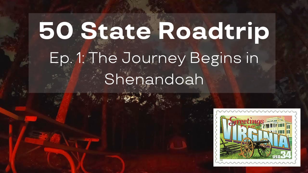 50 State Road Trip Ep. 1: The Journey Begins in Shenandoah