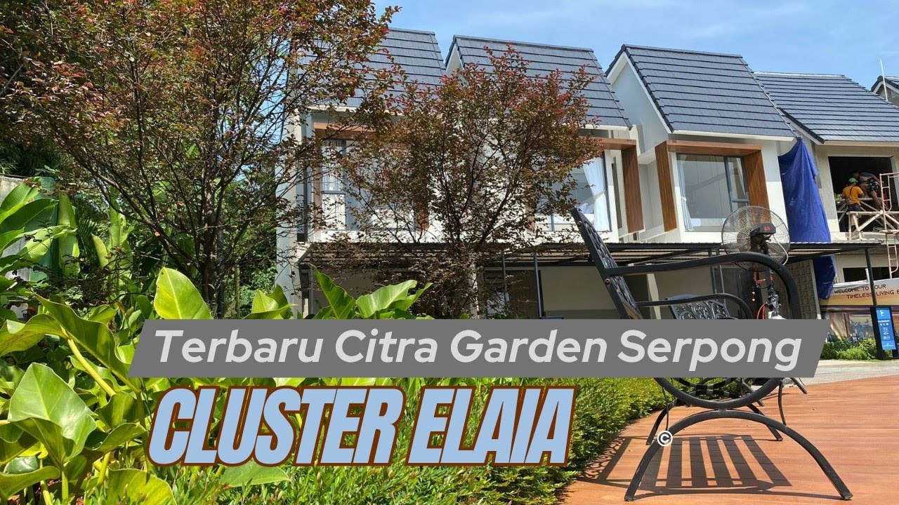 Terbaru Citra Garden Serpong | Cluster ELAIA Harga Mulai 900 Jutaan