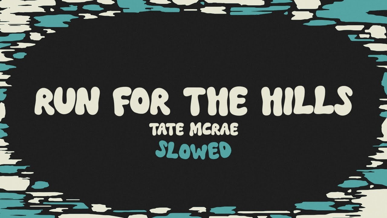 Tate McRae - run for the hills (slowed + reverb + lyrics)