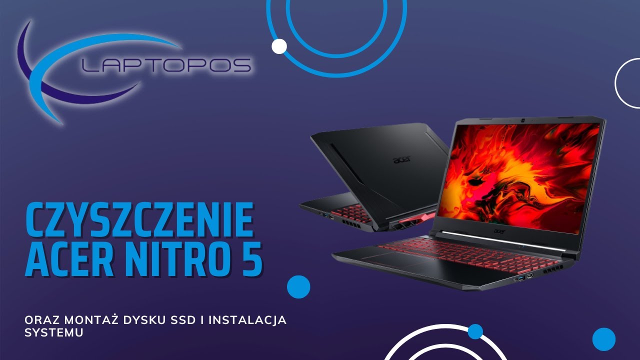 Serwis Laptopos - Montaż dysku SSD w Acer Nitro 5 oraz pełne czyszczenie