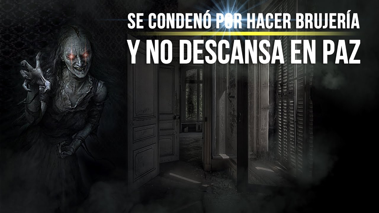 ¡Se condenó por hacer brujería y no descansa en Paz!