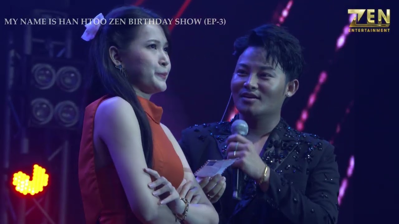 My Name Is HAN HTOO ZEN BIRTHDAY SHOW (EP-3)