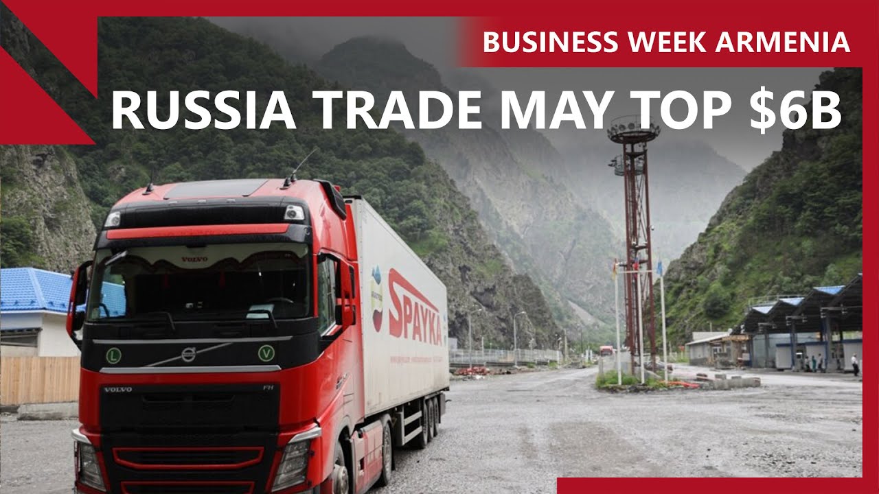 Armenia&rsquo;s trade with Russia continues to soar: THIS WEEK IN BUSINESS