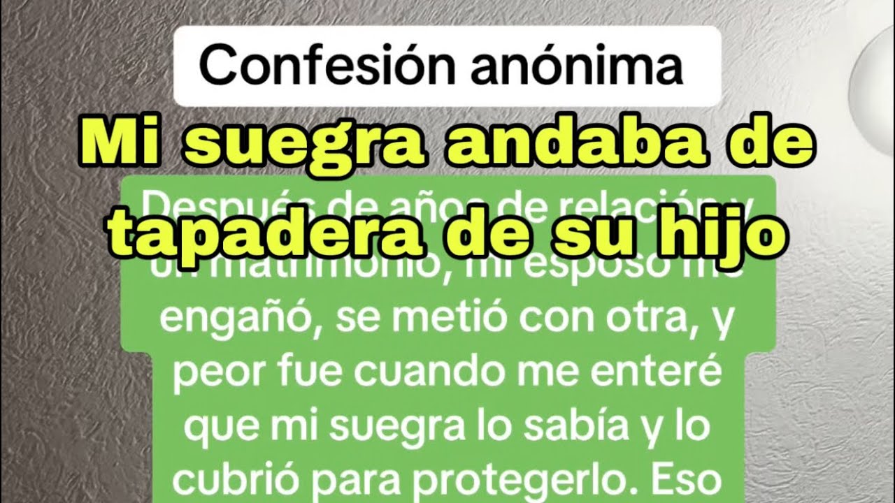 Mi suegra le cubrió una infidelidad a mi esposo- Chisme Completo