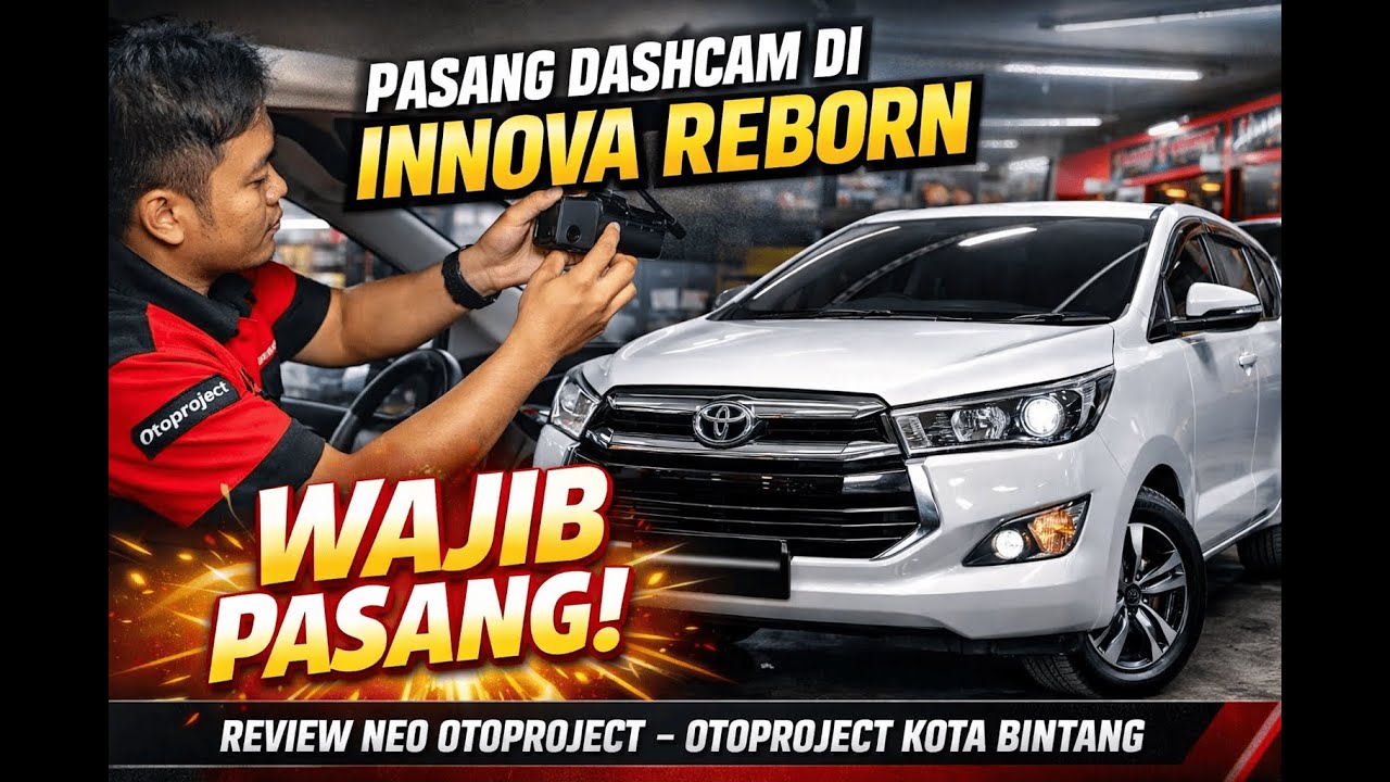 Persiapan Road Trip! Upgrade Innova Reborn dengan Dashcam Neo di Otoproject Kota Bintang / 2GD  