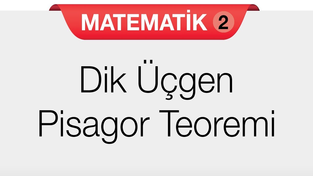 Dik Üçgenler - Pisagor Teoremi