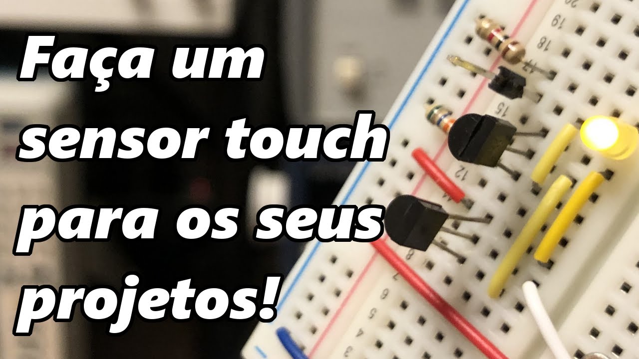FÁCIL! SENSOR TOUCH DE BAIXO CUSTO PARA O SEU PROJETO