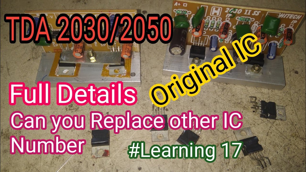TDA 2030/2050  Full details And How to Find Original IC || Can you Replace other IC Number