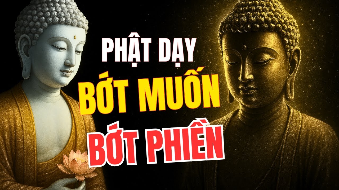 PHẬT DẠY SỐNG KHÔNG MONG CẦU, HẾT PHIỀN NÃO.