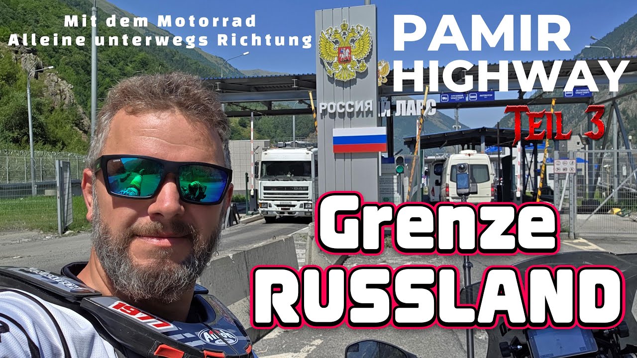 Alleine unterwegs Richtung Pamir Highway Teil 3: Russland - die Grenze