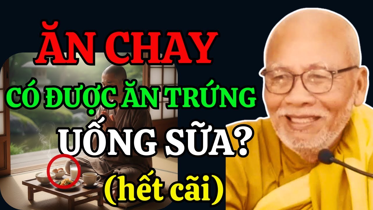 ( Hết Cãi ) Người Ăn Chay Trường Có Được Ăn Trứng, Uống Sữa? Thiền Sư An Lạc Hạnh Giải Đáp