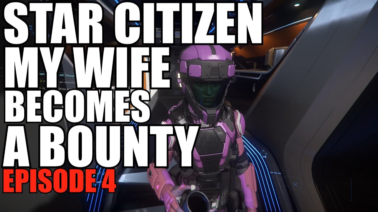 Star Citizen My wife becomes a bounty, bounty hunting, 3.8.2 gameplay and exploring, doing missions!