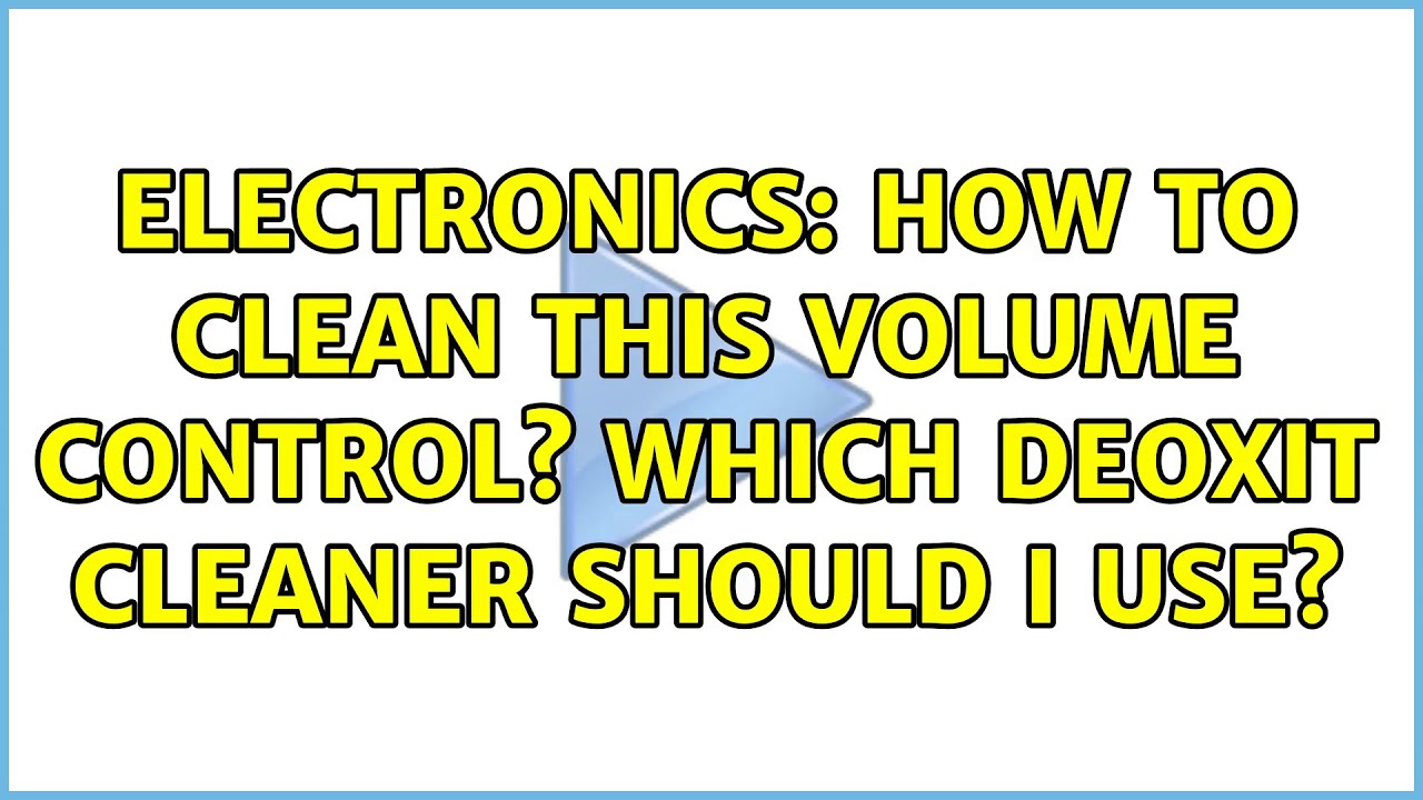 Electronics: How to clean this volume control? Which deoxit cleaner should i use?
