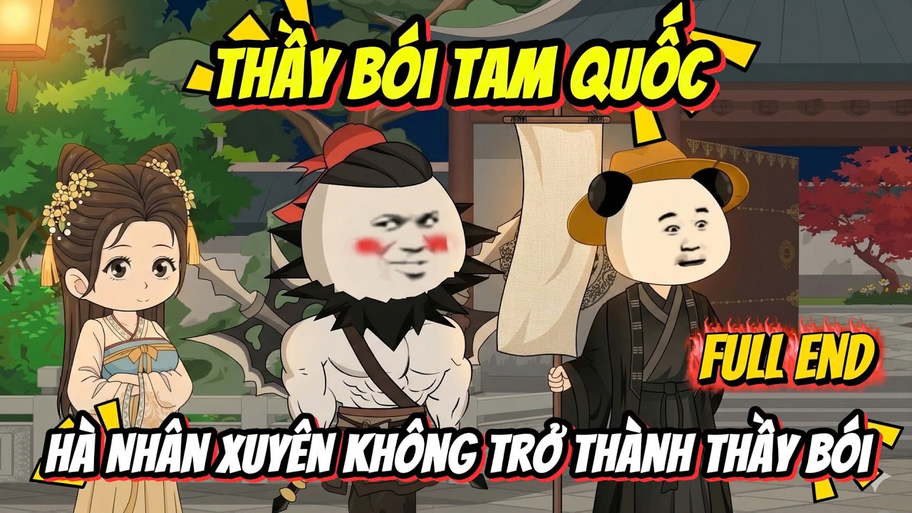 Hà Nhân Xuyên Không Tam Quốc Trở Thành Thầy Bói - Full End | Hà Nhân TV