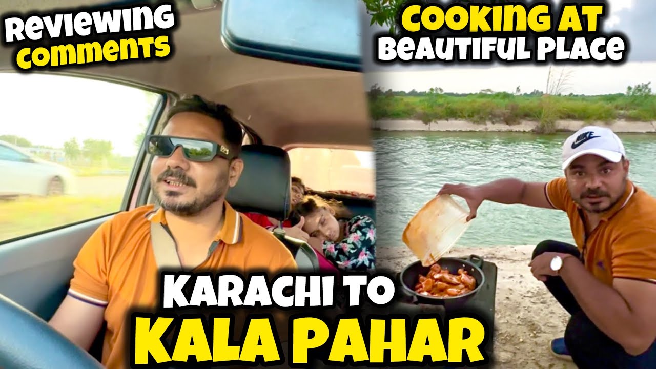 Karachi To Kala Pahar | Road Information | Cooking At Beautiful Place With Family #family first