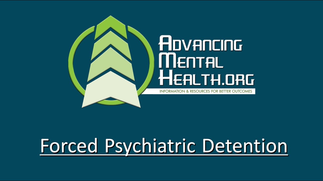 Forced Psychiatric Detention