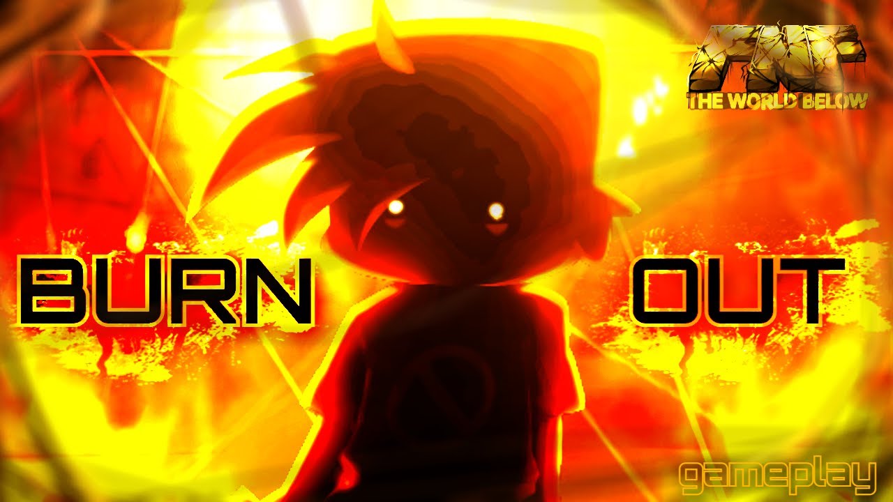 The World Below [CANCELLED BUILD] - BURN OUT [FNF]