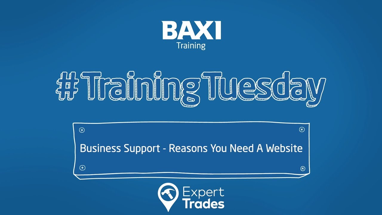Three reasons why you need a good website by Expert Trades | Baxi Advice | Installer Tips and Tricks
