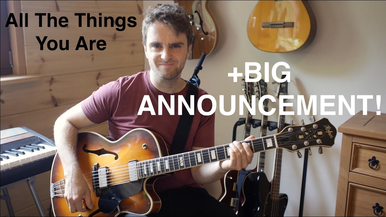 All the Things You Are +BIG ANNOUNCEMENT!