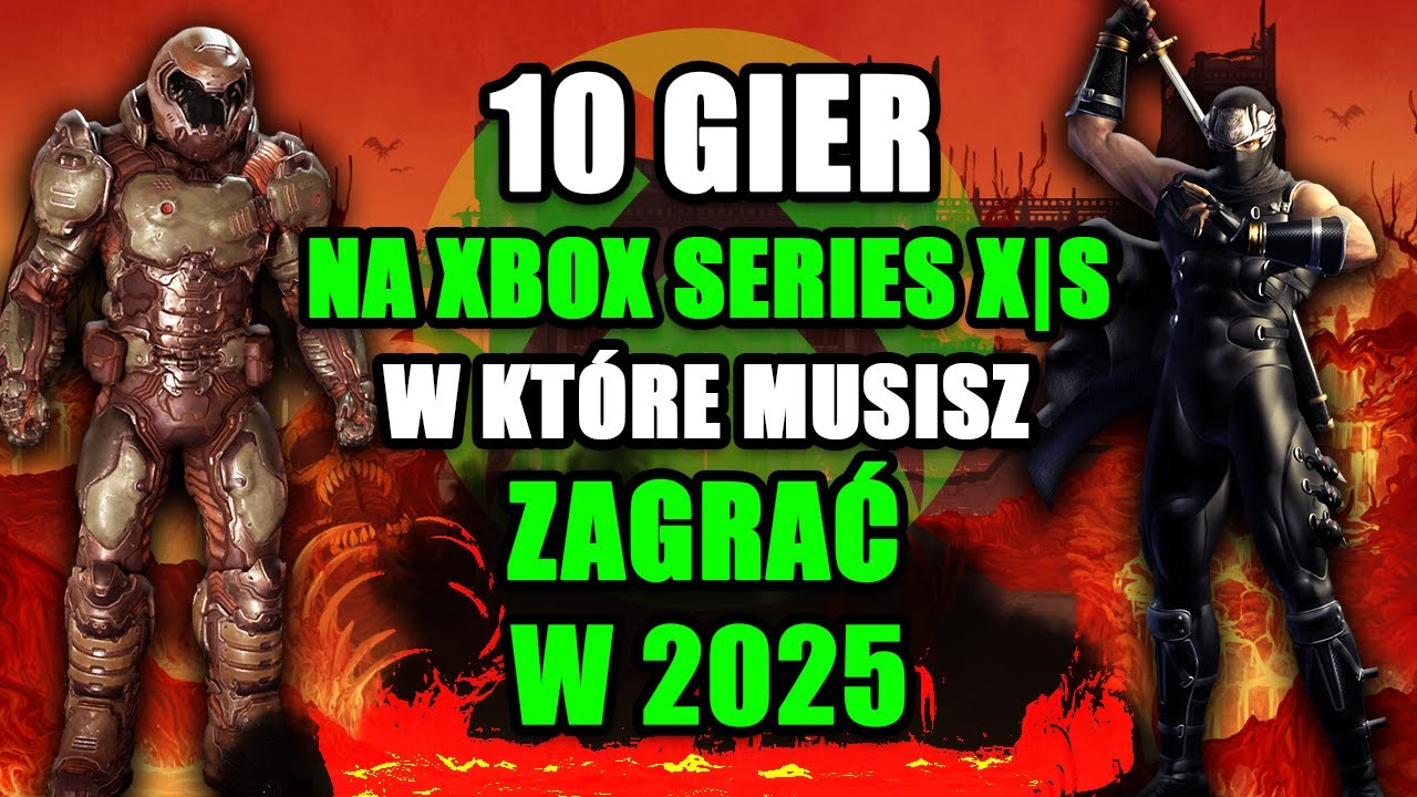 10 GIER NA XBOX SERIES X|S, W KT&Oacute;RE MUSISZ ZAGRAĆ W 2025 ROKU