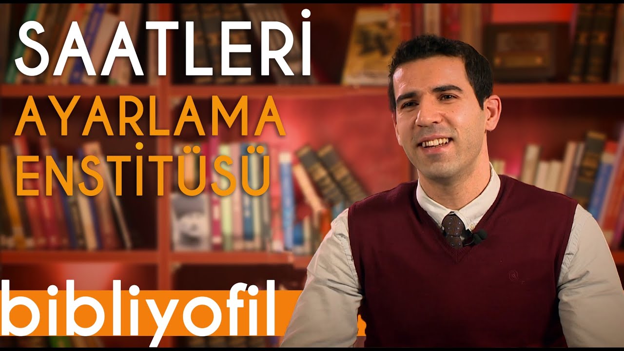 Bir Başyapıt: Saatleri Ayarlama Enstitüsü| Bibliyofil B27 | Arş. Gör. Talha Köseoğlu