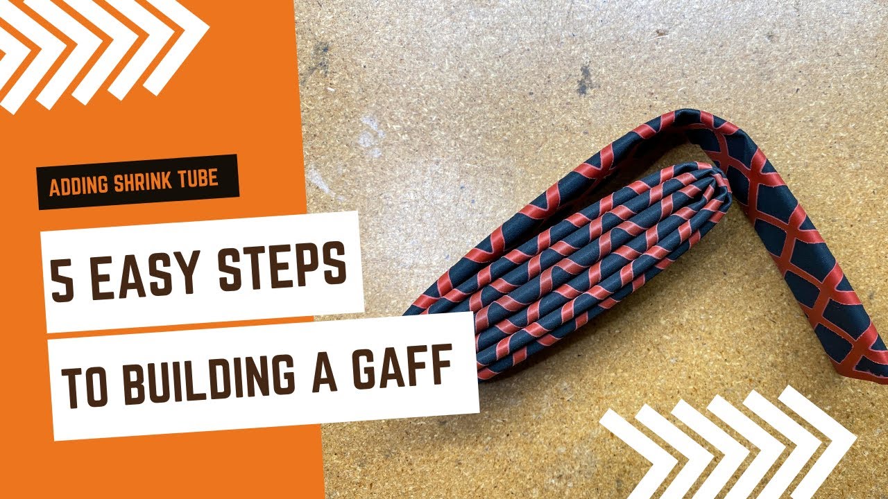 5 Easy Steps to Building a Gaff (Adding Shrink Tube) - Part 2: Custom Gaff Building