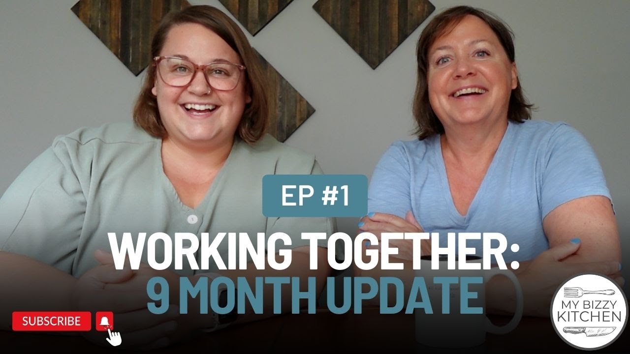 Working Together: 9 Month Update! @mybizzykitchen