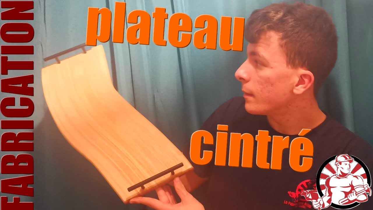 Plateau Cintré / Comment Je Cintre Du Bois - Fabrication