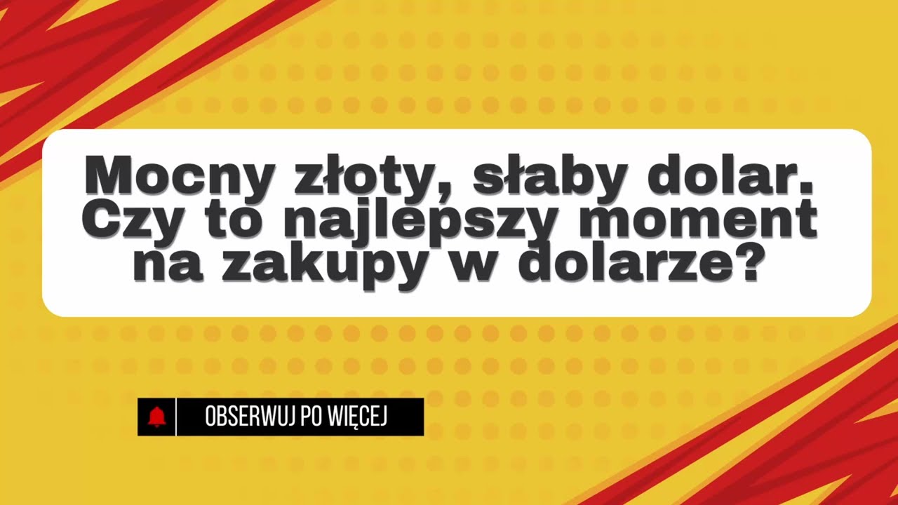 Mocny złoty, słaby dolar  Czy to najlepszy moment na zakupy w dolarze