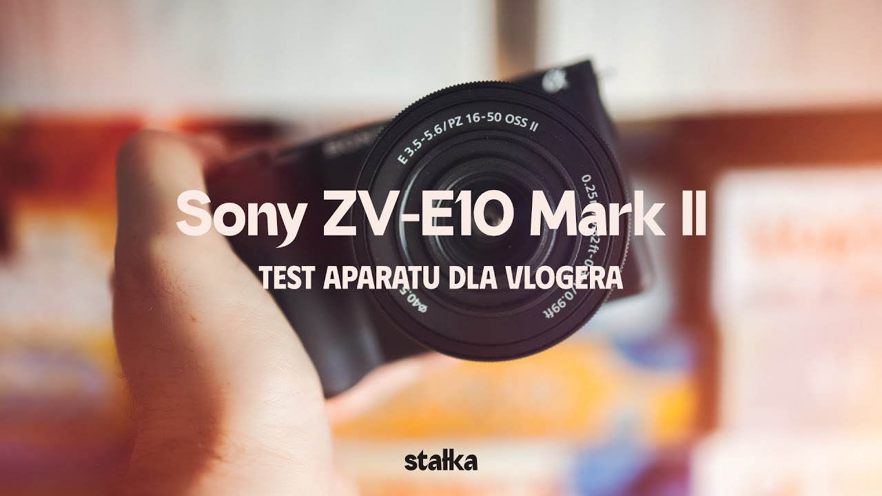 Sony ZV-E10 Mark II &ndash; Test aparatu dla vlogera