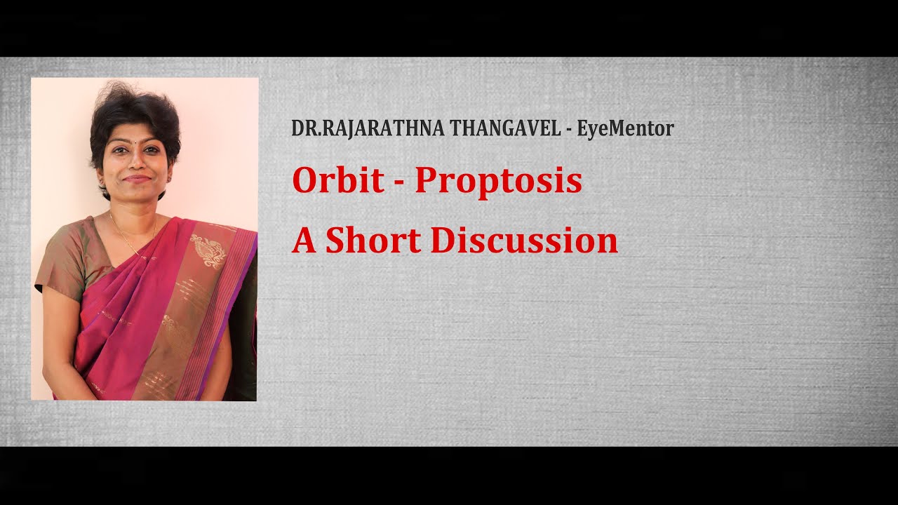 Proptosis - A Short Discussion by Dr.Rajarathna Thangavel