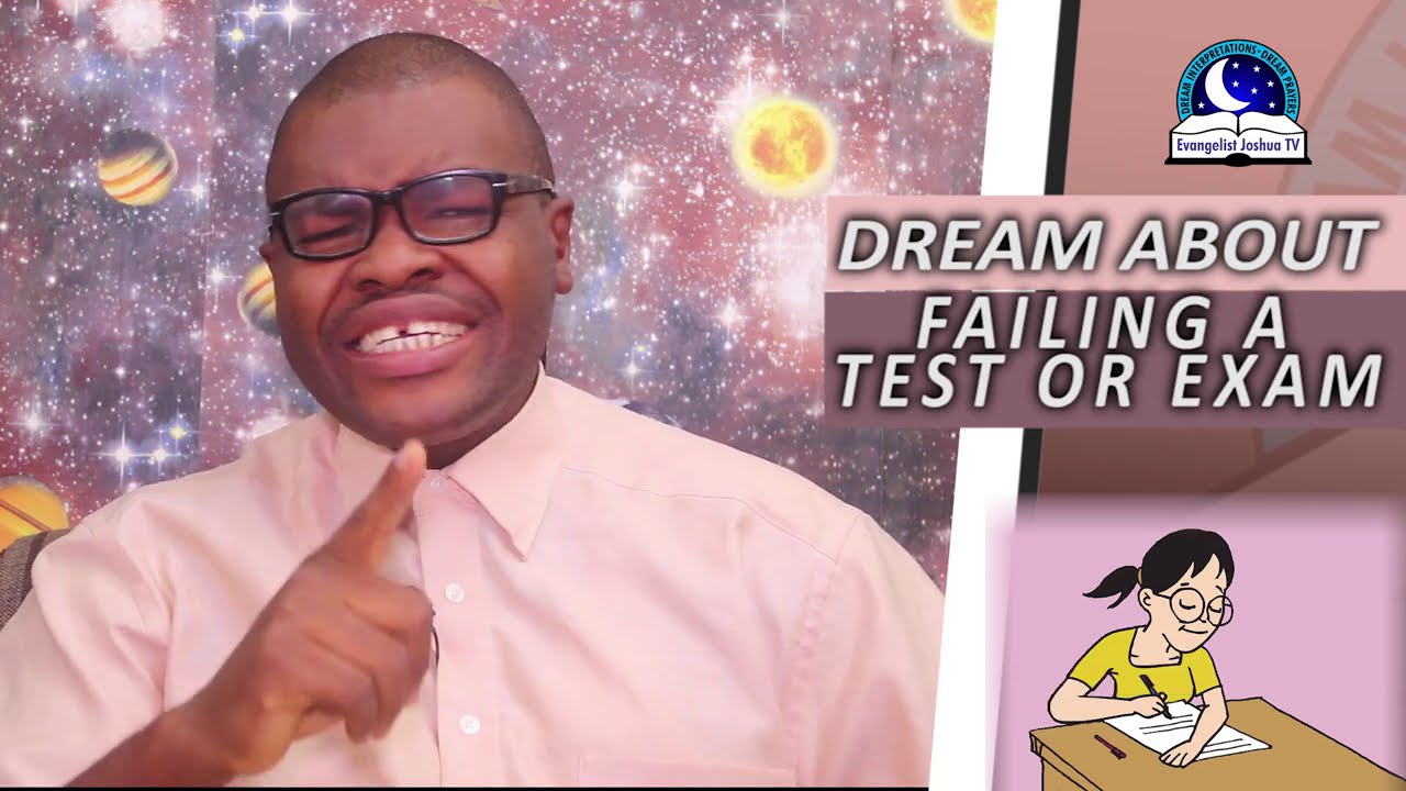 DREAM ABOUT FAILING A TEST OR EXAM RESULT - Evangelist Joshua Orekhie
