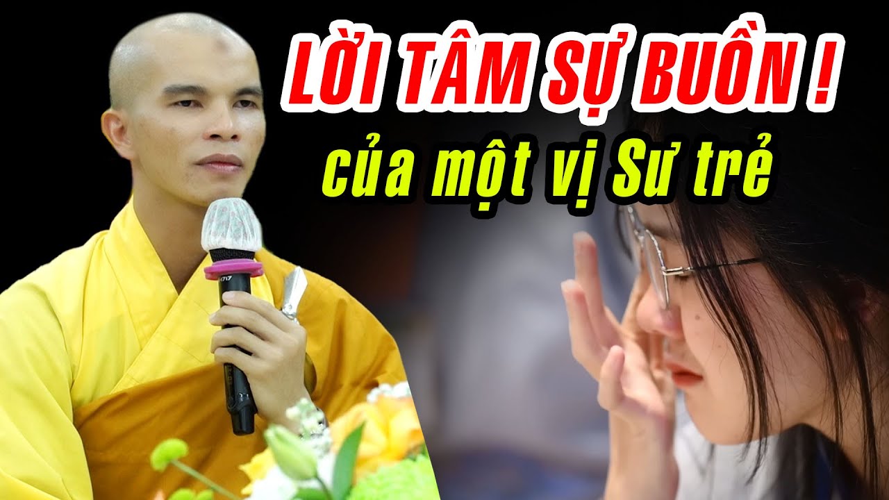Lời tâm sự BUỒN của một vị Sư trẻ Chùa Hoằng Pháp - Ai nghe cũng muốn RƠI LỆ !