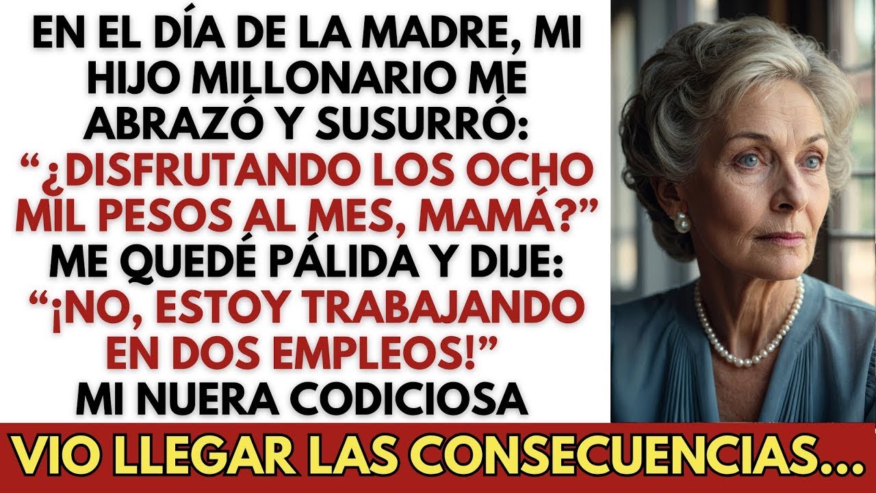 En el Día de la Madre, mi hijo rico me abrazó y susurró- “¿Disfrutando los 8 mil al mes, mamá.”