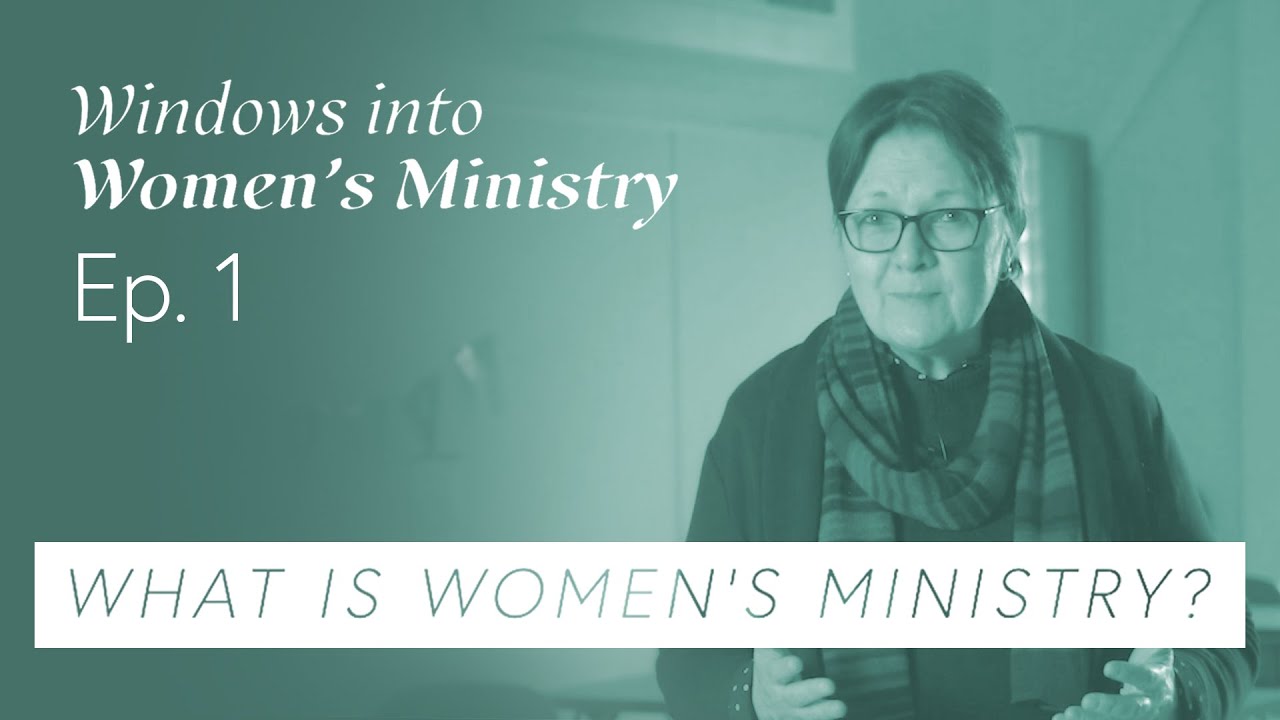 What is Women's Ministry? - Ep 1 | Windows into Women's Ministry