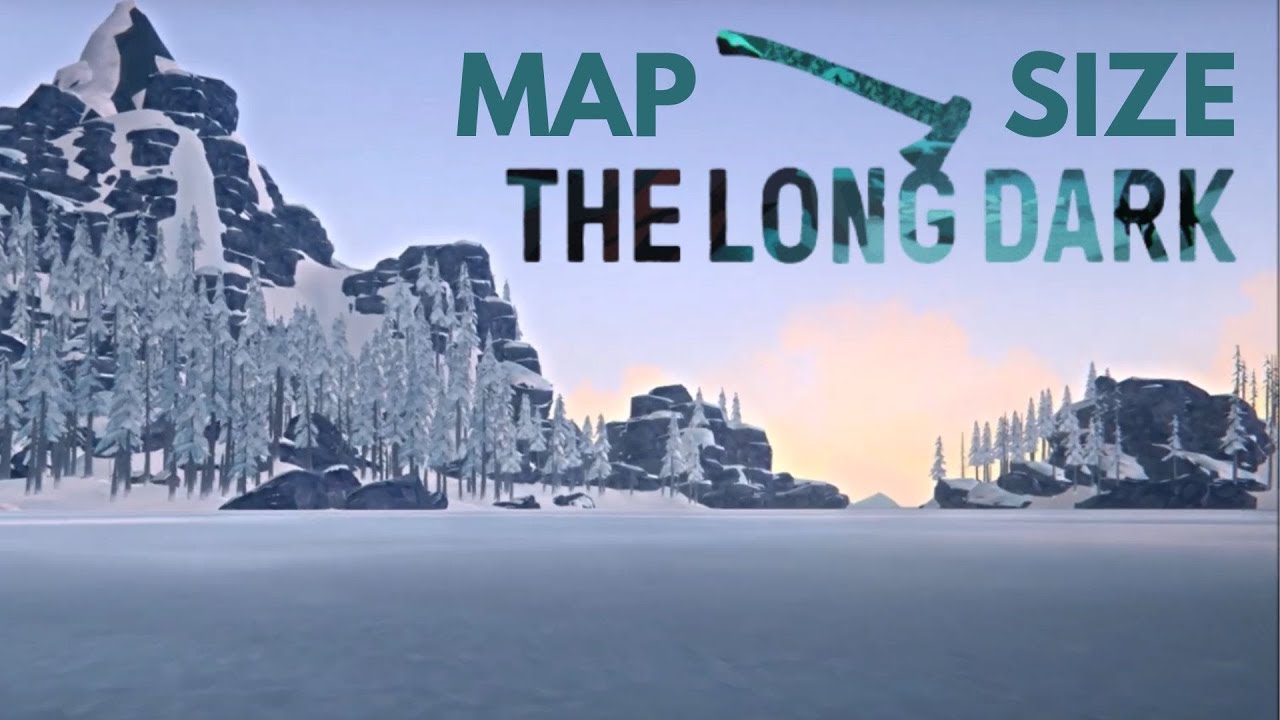 HOW BIG ARE THE MAPS in The Long Dark? Run Across the Maps