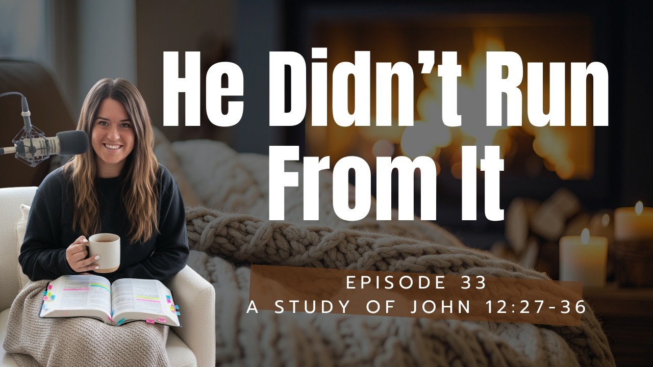 Jesus Knew What Was Coming… and Still Chose It | John 12:27–36 | EP. 33