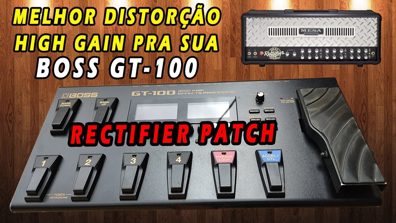 BOSS GT-100 - Melhor Distorção High Gain - Mesa Boogie Rectifier Patch