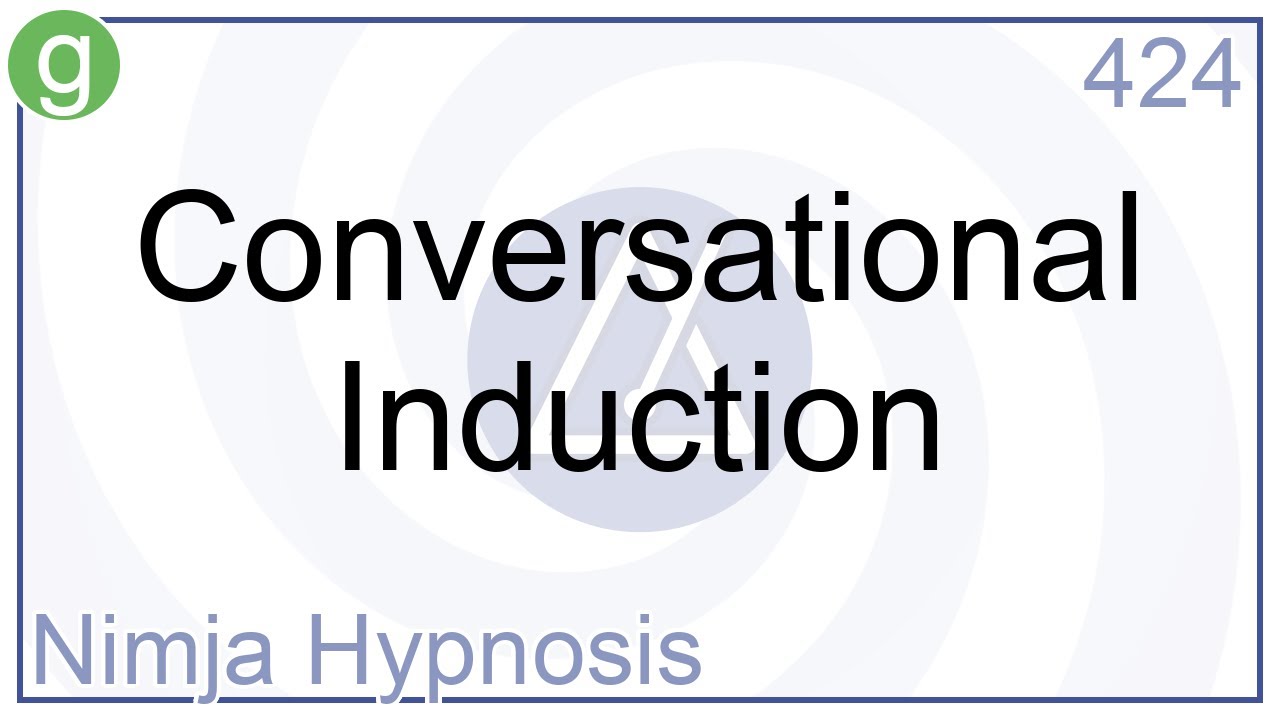 Conversational Induction - Hypnosis