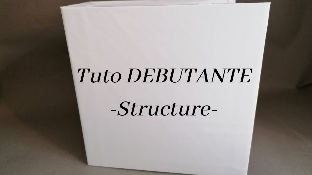 Tuto DEBUTANTE - Structure -
