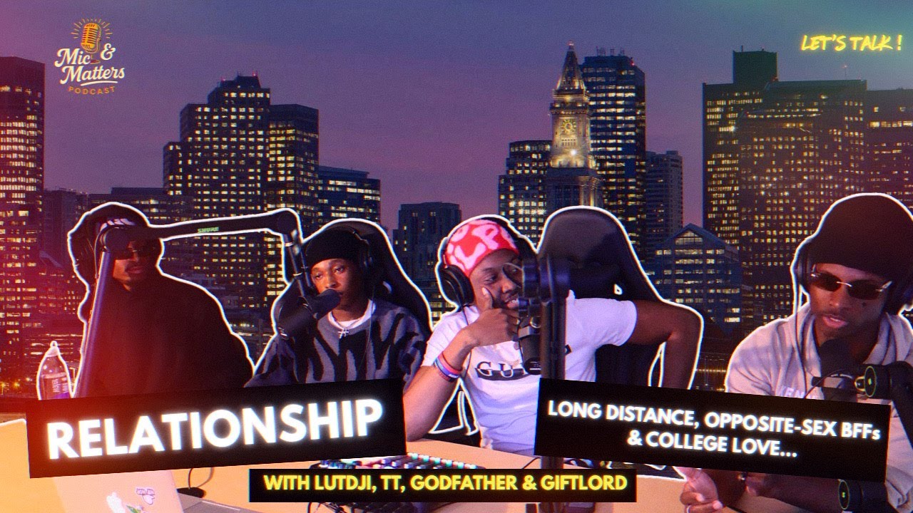 RELATIONSHIP : Long Distance, Opposite-Sex Bffs & College LOve...Let's Talk