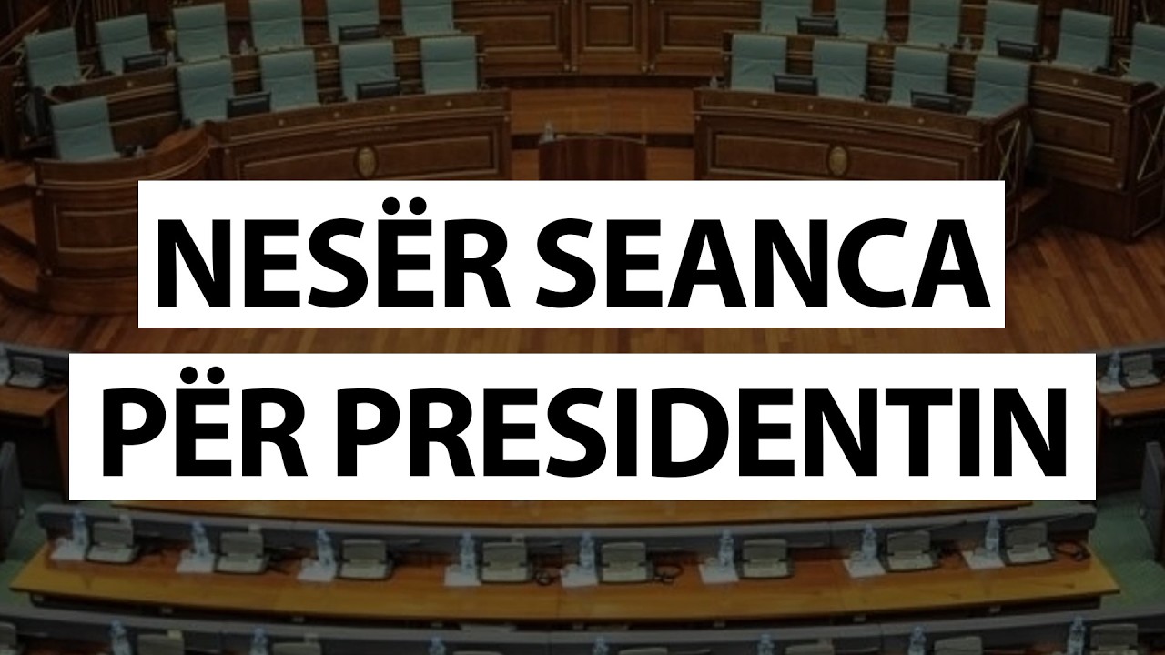 Nesër SEANCA për presidentin, ja EMRAT që do të PROPOZOHEN – Ora 7