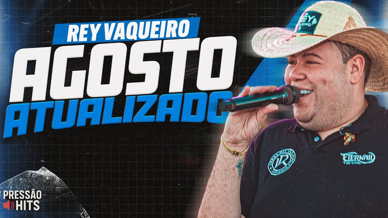 REY VAQUEIRO AGOSTO 2025 | REPERTÓRIO NOVO | MÚSICAS NOVAS | ALÔ AMOR, CHUVA DE ARROZ