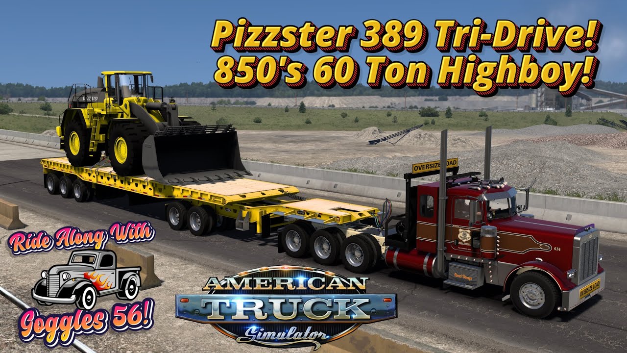 ATS Pizzster Heavy Haul Rig and 850 Modding 60T Highboy!