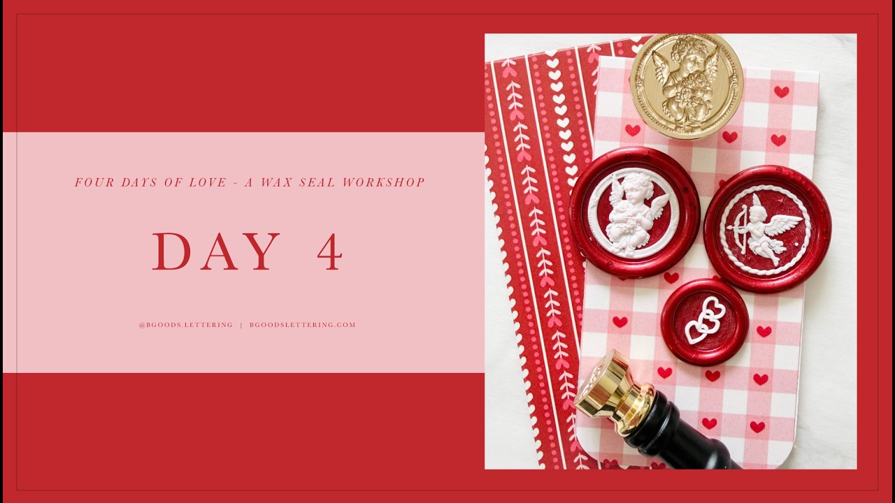 Four Days of Love - A Wax Seal Workshop - Day 4
