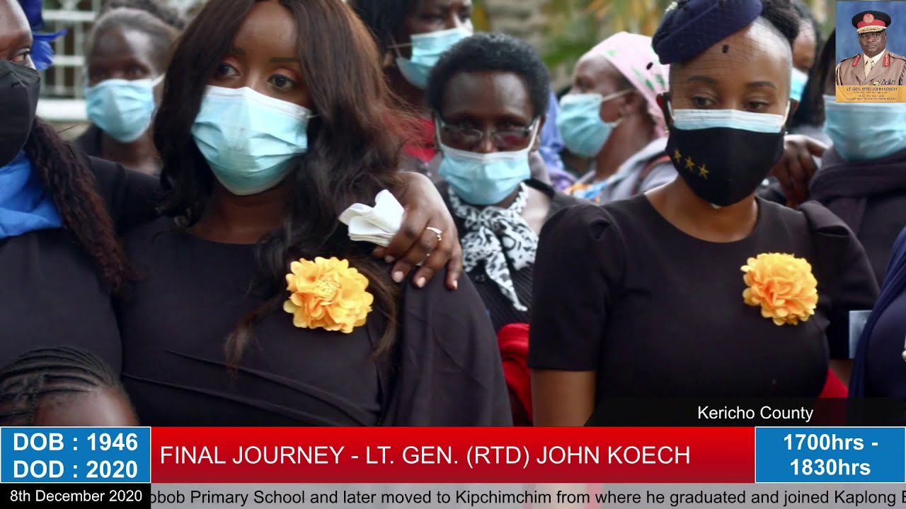 FINAL JOURNEY - LT. GEN. (RTD) JOHN KOECH (KERICHO COUNTY)