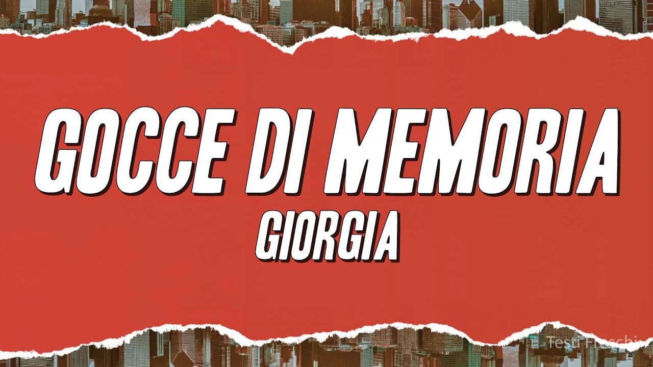Giorgia - Gocce di memoria (Testo)